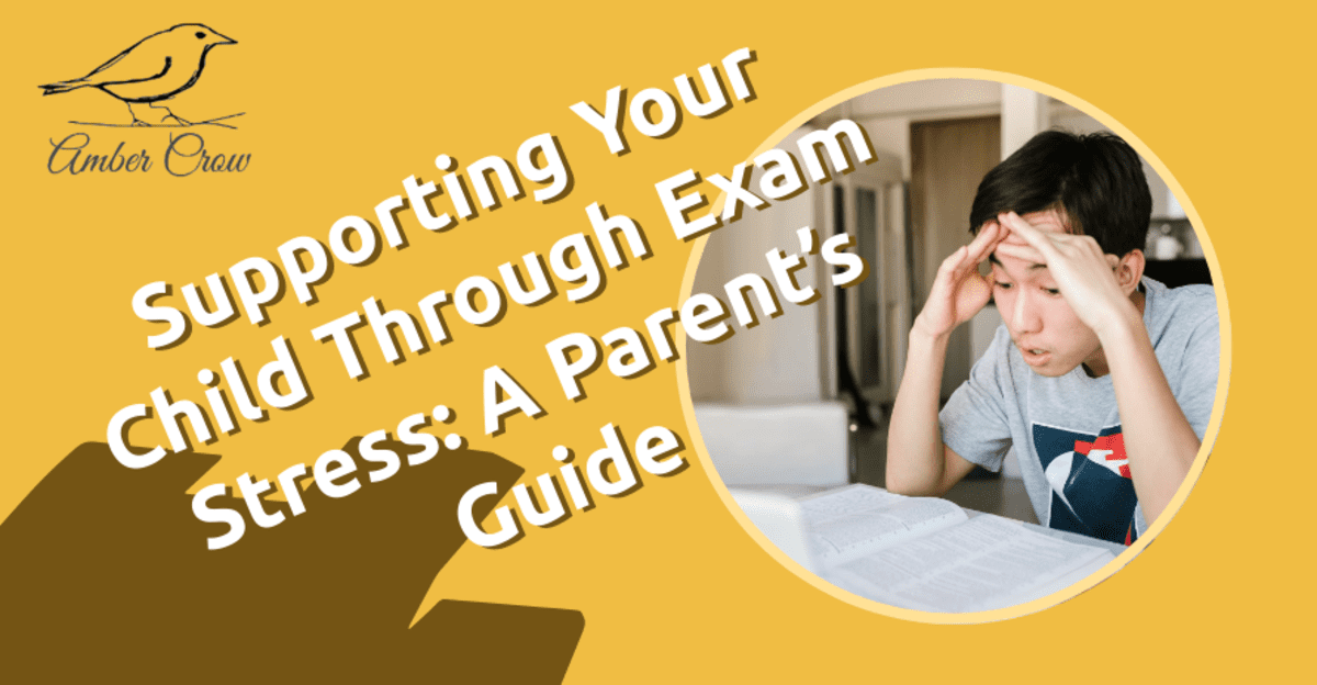 Supporting Your Child Through Exam Stress: A Parent’s Guide.